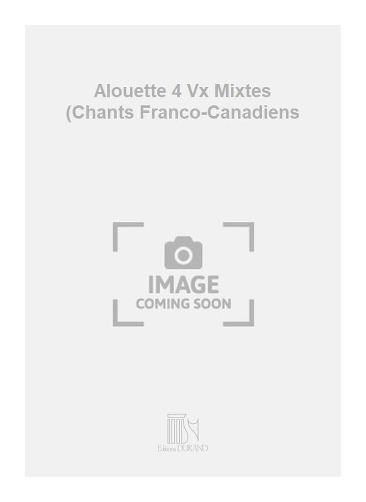 Alouette 4 Vx Mixtes (Chants Franco-Canadiens